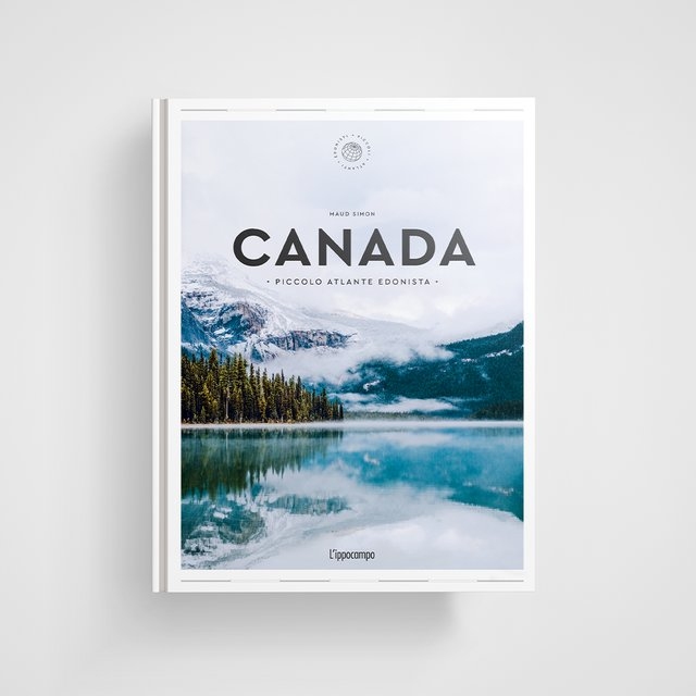 Canada. Piccolo atlante edonista